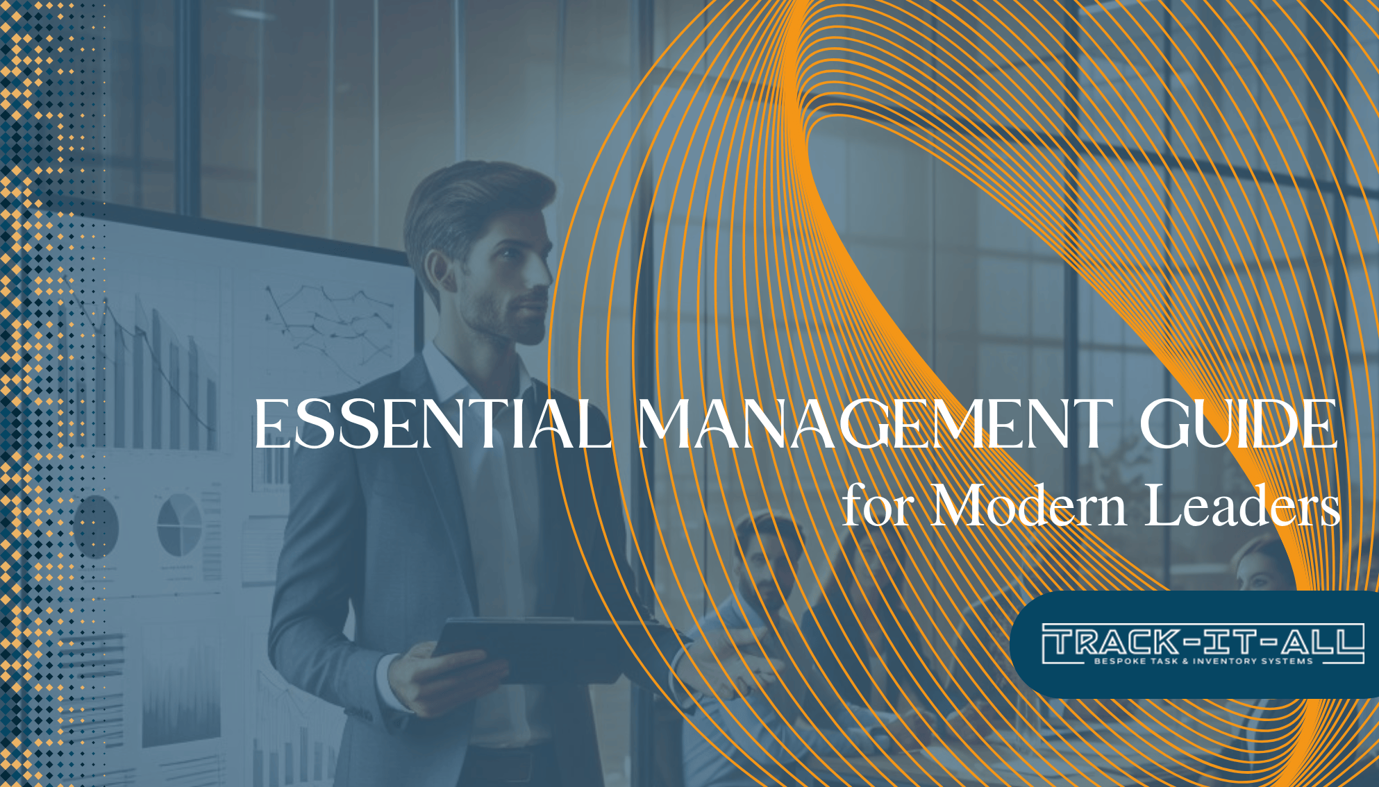 A man in a suit stands by a screen with charts; overlaid text reads "Essential Management Guide for Modern Leaders" with the Track-It-All logo at the bottom right.