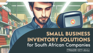 A man scans products in a store aisle with a handheld barcode scanner. Text reads, "Small Business Inventory Solutions for South African Companies. Track-It-All.